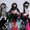 We Are Scientists